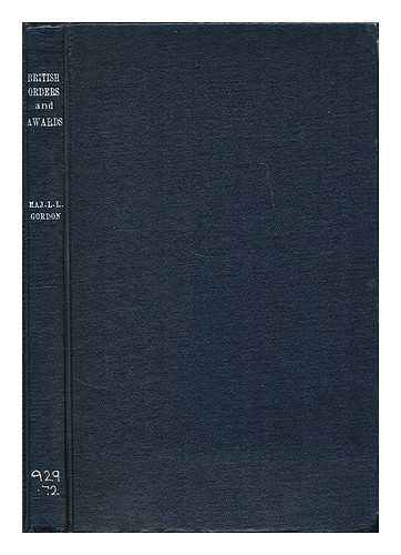 GORDON, LAWRENCE L. - British orders and awards : a description of all orders, decorations, long service, coronation, jubilee and commemoration medals, together with historical details concerning knighthood, service ranks and similar information