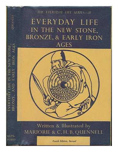 QUENNELL, MARJORIE (COURTNEY) - Everyday life in the New Stone, Bronze & Early Iron ages / written and illus. by Marjorie & C.H.B. Quennell