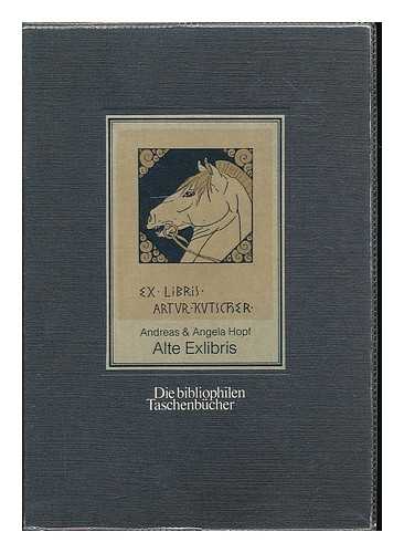 HOPF, ANDREAS - Alte Exlibris / Gesammelt und herausgegeben von Andreas & Angela Hopf