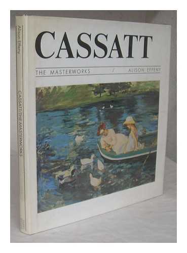 Effeny, Alison - Cassatt : the masterworks / Alison Effeny