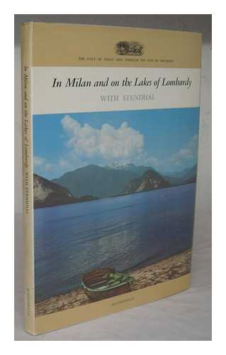 STENDHAL (1783-1842) - In Milan and the lakes of Lombardy with Stendhal / 32 coloured plates with original extracts from Stendhal's works and preface by Diego Valeri