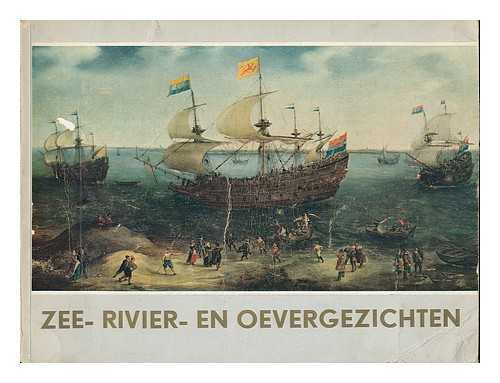 DORDRECHTS MUSEUM - Zee-, rivier- en oevergezichten : Nederlandse schilderijen uit de zeventiende eeuw [exhibition catalogue]