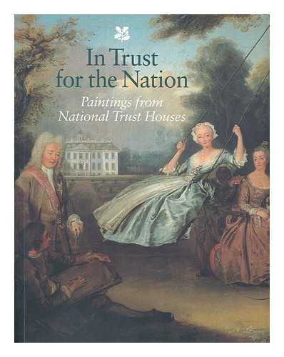 LAING, ALASTAIR - In trust for the nation : paintings from National Trust houses / Alastair Laing