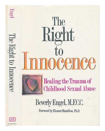 ENGEL, BEVERLY - The Right to Innocence. Healing the Trauma of Childhood Sexual Abuse