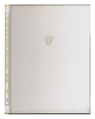 OLD WATER-COLOUR SOCIETY'S CLUB, LONDON - The Old Water-Colour Society's Club : 57th annual volume / edited by Adrian Bury