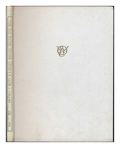 OLD WATER-COLOUR SOCIETY'S CLUB, LONDON - The Old Water-Colour Society's Club : 53rd annual volume / edited by Adrian Bury