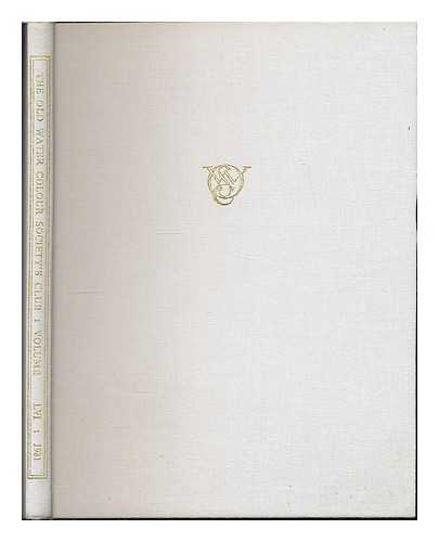 OLD WATER-COLOUR SOCIETY'S CLUB, LONDON - The Old Water-Colour Society's Club : 56th annual volume / edited by Adrian Bury