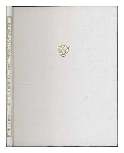 OLD WATER-COLOUR SOCIETY'S CLUB, LONDON - The Old Water-Colour Society's Club : 58th annual volume / edited by Adrian Bury