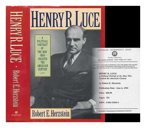 HERZSTEIN, ROBERT E. - Henry R. Luce. A Political Portrait of the Man Who Created the American Century
