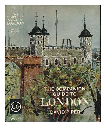 PIPER, DAVID SIR (1918-1990) - The companion guide to London / David Piper