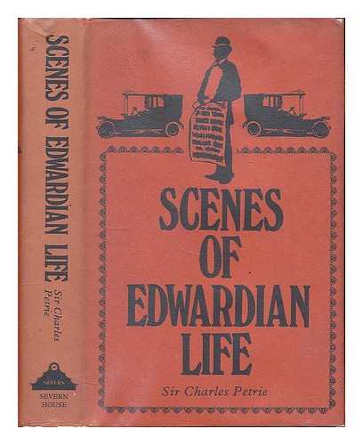 PETRIE, CHARLES SIR (1895-1977) - Scenes of Edwardian life / [by] Sir Charles Petrie