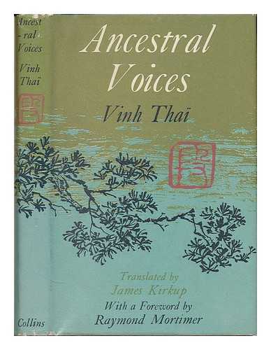 THAI, VINH. JAMES KIRKUP (TRANSL. ) - Ancestral voices : recollections of Chungking, August-December, 1943 / [by] Vinh Thai. Translated by James Kirkup