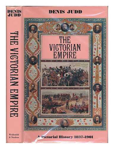 JUDD, DENIS - The Victorian Empire, 1837-1901: a pictorial history