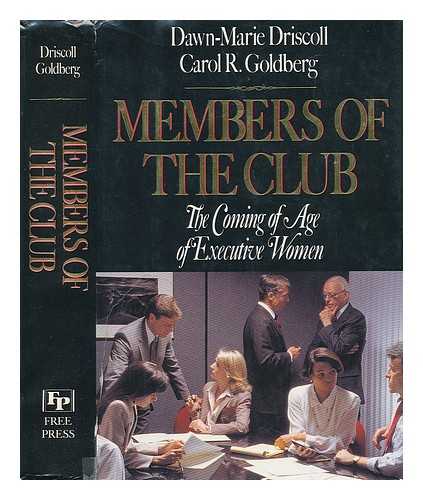 DRISCOLL, DAWN-MARIE - Members of the Club. The Coming of Age of Executive Women