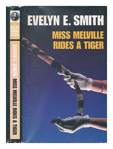 SMITH, EVELYN E. - Miss Melville Rides a Tiger / Evelyn E. Smith