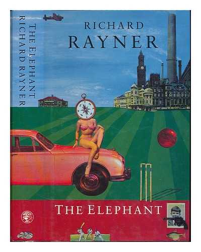 RAYNER, RICHARD - The elephant / Richard Rayner