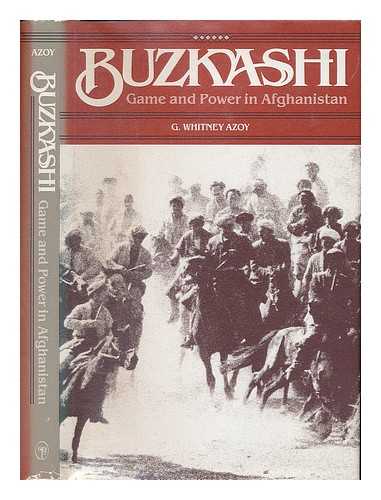 AZOY, G. WHITNEY - Buzkashi : game and power in Afghanistan / G. Whitney Azoy