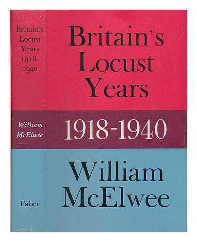 MCELWEE, WILLIAM LLOYD - Britain's locust years, 1918-1940