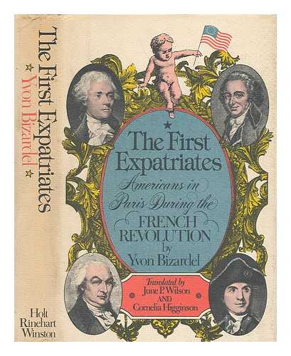 BIZARDEL, YVON - The First Expatriates. Americans in Paris During the French Revolution