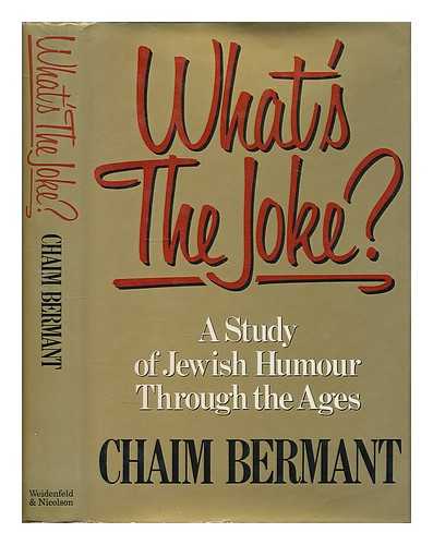 BERMANT, CHAIM - What's the joke? : a study of Jewish humour through the ages / Chaim Bermant