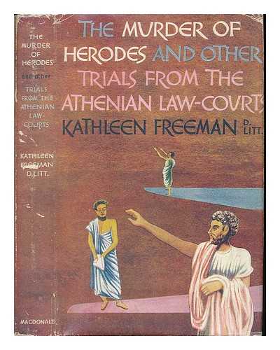 FREEMAN, KATHLEEN - The murder of Herodes and other trials from the Athenian law courts