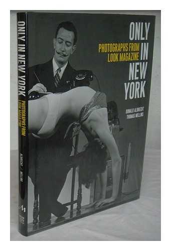 ALBRECHT, DONALD - Only in New York : photographs from Look magazine / Donald Albrecht, Thomas Mellins