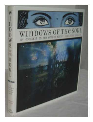 AVAKIAN, ALEXANDRA - Windows of the soul : my journeys in the Muslim world / Alexandra Avakian