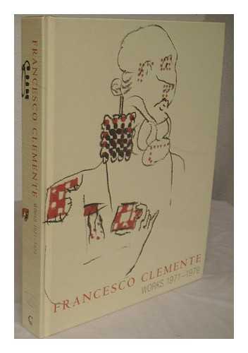 CLEMENTE, FRANCESCO (1952-). AMMANN, JEAN-CHRISTOPHE - Francesco Clemente : works 1971-1979 / text by Jean-Christophe Ammann