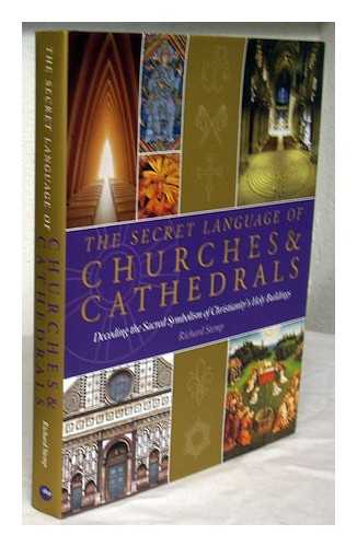 STEMP, RICHARD - The secret language of churches & cathedrals : decoding the sacred symbolism of Christianity's holy buildings / Richard Stemp