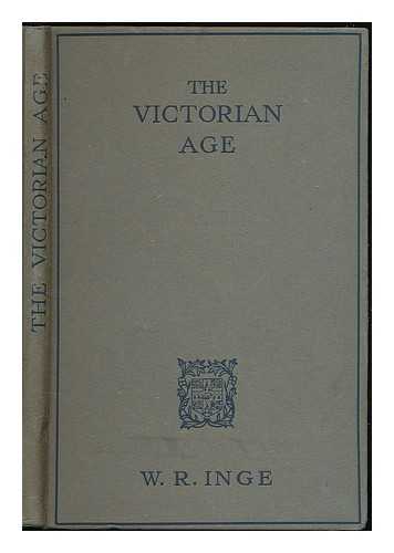 INGE, WILLIAM RALPH (1860-1954) - The Victorian Age : the Rede lecture for 1922