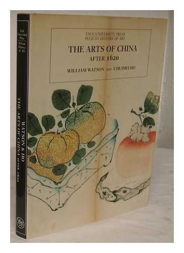 WATSON, WILLIAM (1917-2007) - The arts of China after 1620 / William Watson and Chuimei Ho