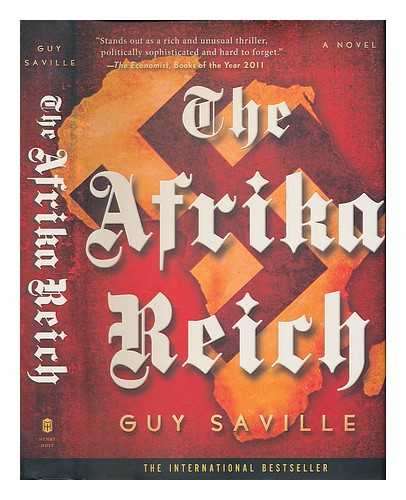 SAVILLE, GUY (1973-) - The Afrika Reich : a novel / Guy Saville