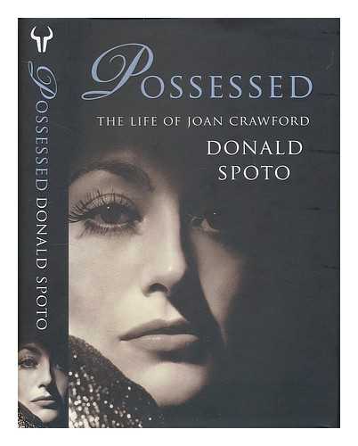 SPOTO, DONALD (1941-) - Possessed : the life of Joan Crawford / Donald Spoto