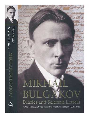 BULGAKOV, MIKHAIL (1891-1940) - Mikhail Bulgakov : diaries and selected letters / Mikhail Bulgakov ; translated by Roger Cockrell