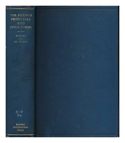 BARNES, ALBERT C. (ALBERT COOMBS) 1872-1951 - The French primitives and their forms from their origin to the end of the fifteenth century