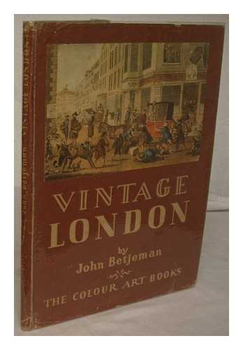 BETJEMAN, JOHN - Vintage London / Eleven plates in colour and twelve illustrations in the text