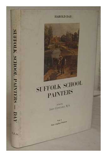 DAY, HAROLD - Suffolk school painters : East Anglian painters. Volume 1