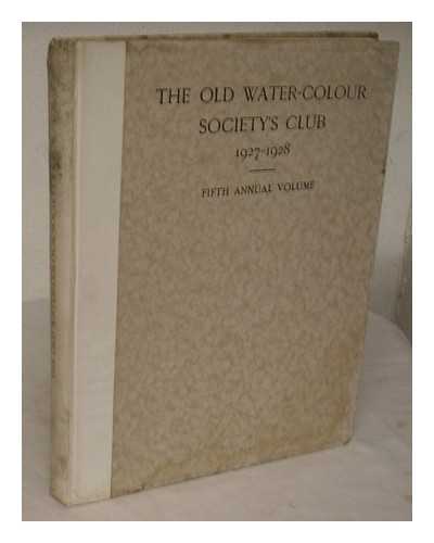 OLD WATER-COLOUR SOCIETY'S CLUB, LONDON - The Old Water-Colour Society's Club, 1927-1928 : fifth annual volume / edited by Randall Davies