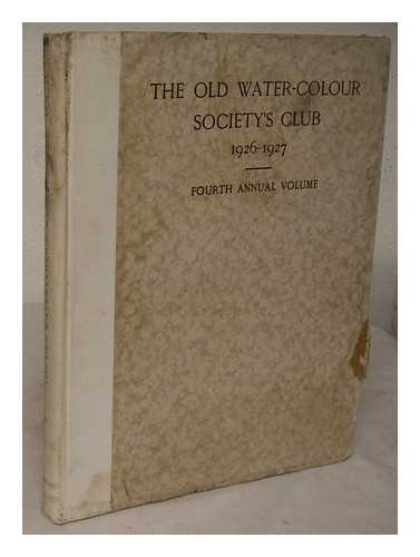 OLD WATER-COLOUR SOCIETY'S CLUB, LONDON - The Old Water-Colour Society's Club, 1926-1927 : fourth annual volume / edited by Randall Davies