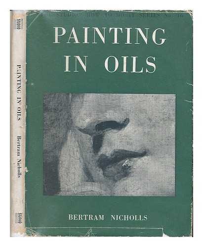 NICHOLLS, BERTRAM - Painting in oils / Bertram Nicholls