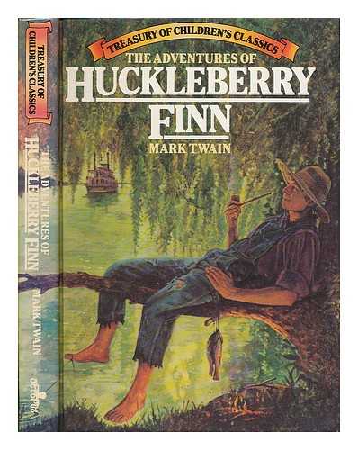 TWAIN, MARK (1835-1910) - The adventures of Huckleberry Finn / Mark Twain. [Treasury of children's classics]