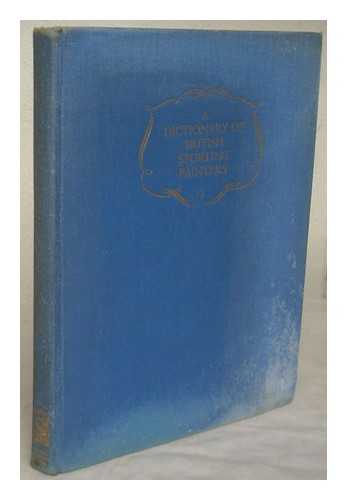 PAVIERE, SYDNEY H. - A dictionary of British sporting painters / Sydney Herbert Paviere