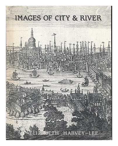 HARVEY-LEE, ELIZABETH - Images of city & river : an exhibition of prints offered for sale by Elizabeth Harvey-Lee at the Newgate Gallery Ltd.