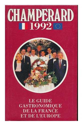 CHAMPERARD PRODUCTIONS - Champerard 1992. Le guide gastronomique de la France et de L'Europe