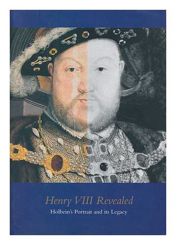 BROOKE, XANTHE - Henry VIII revealed : Holbein's portrait and its legacy / Xanthe Brooke and David Crombie