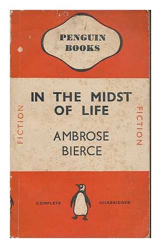 BIERCE, AMBROSE - In the midst of life : tales of soldiers and civilians