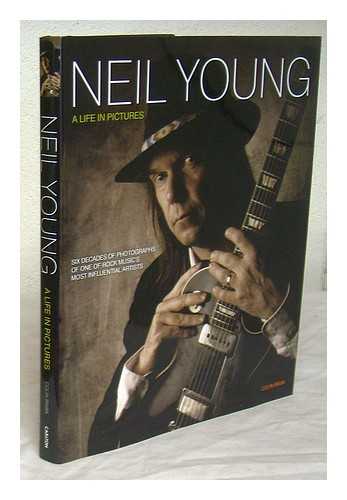 IRWIN, COLIN - Neil Young : a life in pictures / Colin Irwin