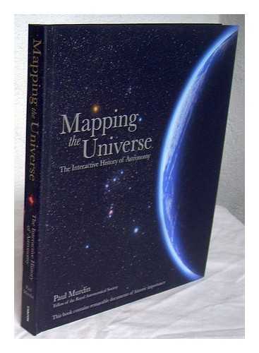 MURDIN, PAUL - Mapping the universe : the interactive history of astronomy