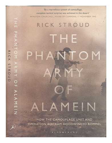 STROUD, RICK - The phantom army of Alamein : how the Camouflage Unit and Operation Bertram hoodwinked Rommel