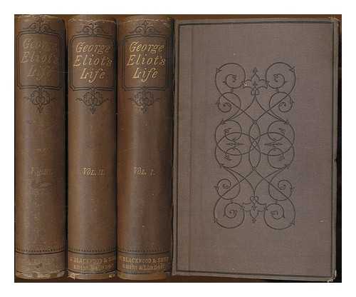 CROSS, JOHN WALTER (1840-1924) - George Eliot's life as related in her letters and journals. COMPLETE in 3 vols / arranged and edited by her husband J W Cross.